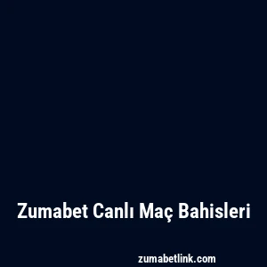 Zumabet Canlı Maç Bahisleri