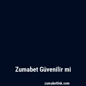 Zumabet Güvenilir mi