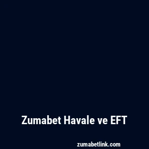 Zumabet Havale ve EFT