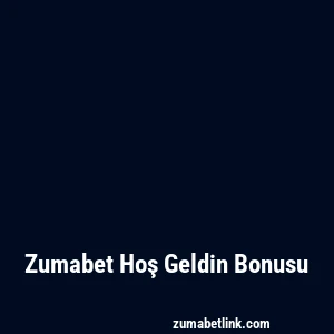 Zumabet Hoş Geldin Bonusu